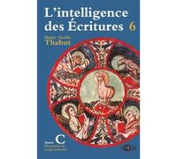 Intelligence des écritures - Volume 6 - Année C Dimanches du temps ordinaire - Marie-Noëlle Thabut - Artege - broché - Essai