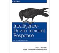 Scott J. Roberts et Rebekah Brown – Intelligence-Driven Incident Response – Outwitting the Adversary