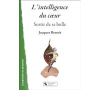 INTELLIGENCE DU COEUR (L'): Sortir de sa bulle
