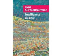 Intelligence du rêve Anne Dufourmantelle (Auteur)
