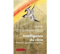 Intelligence du rêve Anne Dufourmantelle (Auteur)