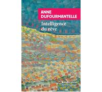 Intelligence du rêve - Anne Dufourmantelle - Rivages - Poche - Essai