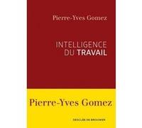 Intelligence du travail Pierre-Yves Gomez (Auteur)