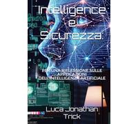 Intelligence e Sicurezza: per una riflessione sulle applicazioni dell’Intelligenza Artificiale