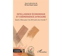 Intelligence économique et coémergence africaine Quels rôles pour les Africains du monde ? - Driss Guerraoui - L'harmattan - broché - Essai