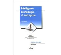 Intelligence économique et entreprise: Manuel pratique de management à l'intention des entrepreneurs débutants et des jeunes qui aspirent à le devenir