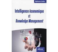 Intelligence économique et knowledge management Alphonse Carlier (Auteur)