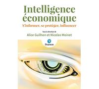 Intelligence économique S'informer, se protéger, influencer - Alice Guihon - Pearson France - relié - Guide