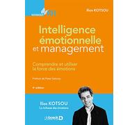 Intelligence émotionnelle et management: Comprendre et utiliser la force des émotions