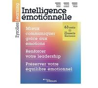 Intelligence émotionnelle : mieux communiquer grâce aux émotions, renforcer votre leadership, préserver votre équilibre émotionnel Mieux communiquer grâce aux émotions - Renforcer votre leadership - P