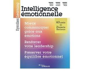 Intelligence émotionnelle : mieux communiquer grâce aux émotions, renforcer votre leadership, préserver votre équilibre émotionnel Didier Noyé (Auteur), Claire Lauzol (Auteur), Régis Rossi (Auteur)