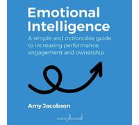 Intelligence émotionnelle : Un Guide Simple et Pratique pour Augmenter la Performance, l'engagement et la propriété [Import]