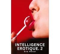 Intelligence Erotique. 2: Histoires Érotiques Interdites de Sexe Tabou pour Adultes