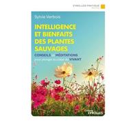 Sylvie Verbois – Intelligence et bienfaits des plantes sauvages – Conseils et méditations – Broché
