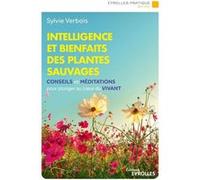 Intelligence et bienfaits des plantes sauvages Sylvie Verbois (Auteur)