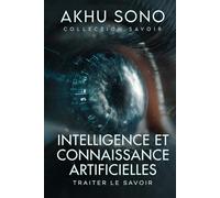 Intelligence et connaissance artificielles: Traiter le savoir
