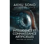 Intelligence et connaissance artificielles: Traiter le savoir