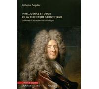 Intelligence et droit de la recherche scientifique - Volume 1 La liberté de la recherche scientifique - Catherine Puigelier - Mare & Martin - broché - Etude