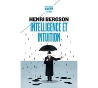 Intelligence et intuition - Henri Bergson - Payot - Poche - Essai
