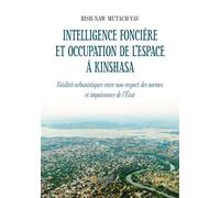 Intelligence foncière et occupation de l'espace à Kinshasa Réalités urbanistiques entre non-respect des normes et impuissance de l'État - Rish-Naw Mutach Yav - Baudelaire - broché - Essai