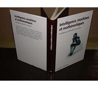 Intelligence, machines et mathématiques : l'intelligence artificielle et ses enjeux