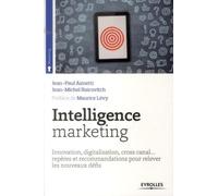 Intelligence marketing : Innovation, digitalisation, cross canal repères et recommandations pour relever les nouveaux défis