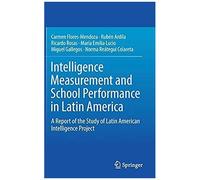 Intelligence Measurement And School Performance In Latin America : A Report Of The Study Of Latin American Intelligence Project