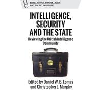 Intelligence, Security and the State: Reviewing the British Intelligence Community