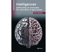 Intelligences Artificielles et insensées OU naturelles et ignorantes - Pierre Bessière - Edp Sciences - broché - Essai