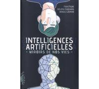 Intelligences Artificielles - Miroirs De Nos Vies