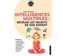 ... intelligences multiples : révéler les talents de son enfant