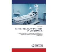 Intelligent Activity Detection in Clinical Work: A Novel Approach to Reducing Clinical Errors in Operating Theatres Using Motion Capture Technology
