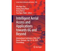 Intelligent Aerial Access and Applications Towards 6G and Beyond: International Conference, IAAA 2025, Hanoi, Vietnam, July 16-18, 2025, Proceedings