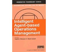 Intelligent Agent-Based Operations Management : Innovative Technology Series, Information Systems And Networks