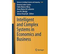 Intelligent And Complex Systems In Economics And Business