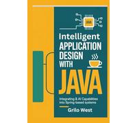 Intelligent Application Design with Java: Integrating AI Capabilities into Spring-Based Systems