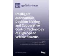 Intelligent Autonomous Decision-Making And Cooperative Control Technology Of High-Speed Vehicle Swarms