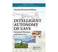 Intelligent Autonomy of UAVs: Advanced Missions and Future Use (Chapman & Hall/CRC Artificial Intelligence and Robotics Series) - [Version Originale] Inconnu (Auteur)