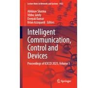 Intelligent Communication, Control and Devices: Proceedings of ICICCD 2025, Volume 1