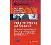 Intelligent Computing and Automation: Proceedings of the 13th International Conference on Frontiers in Intelligent Computing: Theory and Applications (FICTA 2025), Volume 3