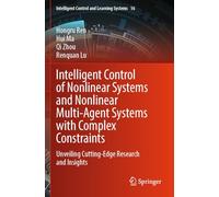 Intelligent Control of Nonlinear Systems and Nonlinear Multi-Agent Systems with Complex Constraints: Unveiling Cutting-Edge Research and Insights