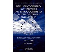 Intelligent Control Systems With An Introduction To System Of Systems Engineering