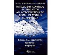 Intelligent Control Systems With an Introduction to Systems of Systems Engineering, System of Systems Engineering Ferat Sahin, Mo Jamshidi (Auteur)