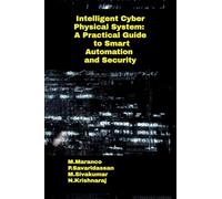 Intelligent Cyber Physical System: A Practical Guide to Smart Automation and Security