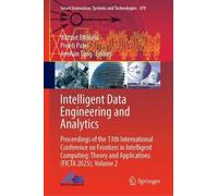Intelligent Data Engineering and Analytics: Proceedings of the 13th International Conference on Frontiers in Intelligent Computing: Theory and Applications (FICTA 2025), Volume 2