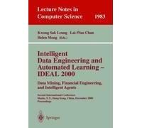 Intelligent Data Engineering And Automated Learning - Ideal 2000. Data Mining, Financial Engineering, And Intelligent Agents