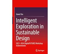 Intelligent Exploration in Sustainable Design: 2021-2024 Digitalfutures Workshop Achievements