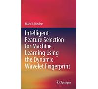 Intelligent Feature Selection For Machine Learning Using The Dynamic Wavelet Fingerprint