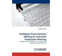 Intelligent Fuzzy Decision Making For Industrial Production Planning