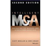 Intelligent M & A: Navigating the Mergers and Acquisitions Minefield by Scott Moeller;Chris Brady(2014-05-09)